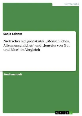Produktbild von Nietzsches Religionskritik. "Menschliches, Allzumenschliches" und "Jenseits von Gut und Böse" im Vergleich