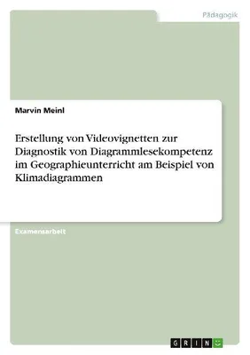 Produktbild von Erstellung von Videovignetten zur Diagnostik von Diagrammlesekompetenz im Geographieunterricht am Beispiel von Klimadiagrammen