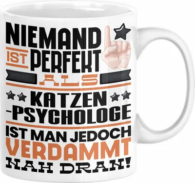 Produktbild von Katzenpsychologe Geschenk Tasse Lustige Geschenkidee für Katzenpsychologe Geburtstag Kaffee-Becher Niemand Ist Perfekt Aber Als Katzenpsychologe Ist Man Nah Dran (Weiß)