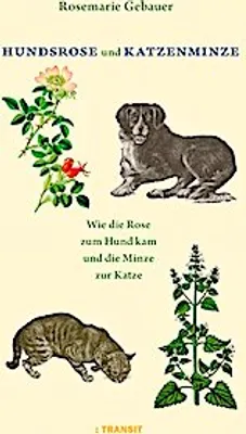 Obrázok produktu pre Buch: Hundsrose und Katzenminze – Ursprung volkstümlicher Pflanzennamen und historische Anwendungen