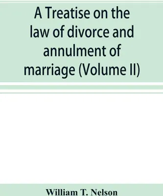 Produktbild von A treatise on the law of divorce and annulment of marriage