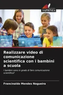Produktbild von Realizzare video di comunicazione scientifica con i bambini a scuola