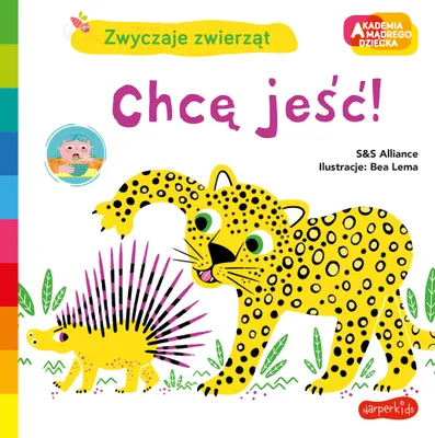 Immagine prodotto di Chcę jeść! Akademia mądrego dziecka. Zwyczaje zwierząt