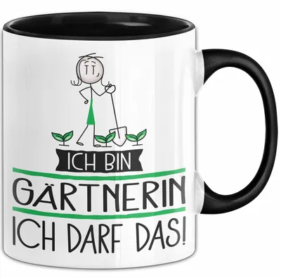 Produktbild von Geschenk für Gärtnerin Tasse Lustige Geschenkidee Geburtstag Ich Bin Gärtnerin Ich Darf Das (Schwarz)