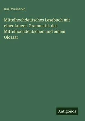 Produktbild von Mittelhochdeutsches Lesebuch mit einer kurzen Grammatik des Mittelhochdeutschen und einem Glossar