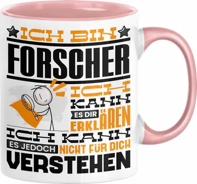 Produktbild von Forscher Geschenk Tasse Geschenkidee für Forscher Geburtstag Lustiger Spruch Ich Bin Forscher Ich Kann Es Dir Erklären Aber Nicht Für Dich Verstehen (Rosa)