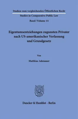 Obrázok produktu pre Eigentumsentziehungen zugunsten Privater nach US-amerikanischer Verfassung und Grundgesetz.