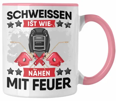 Produktbild von Schweißen Ist Wie Nähen Mit Feuer Tasse Geschenk für Schweißer Metallbau Sprüche Männer (Rosa)