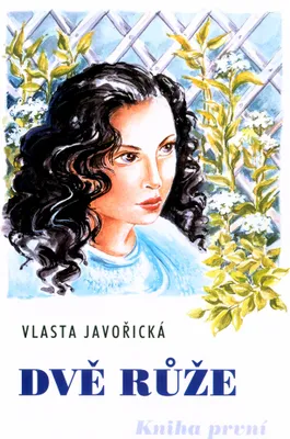 Image de Dvě růže - kniha první (Javořická Vlasta)