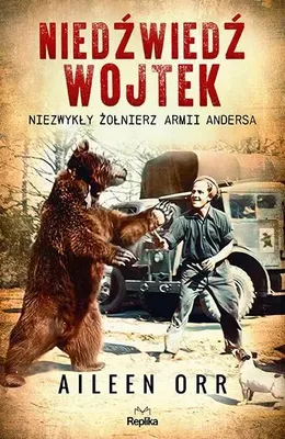 Image de Niedźwiedź Wojtek. Niezwykły żołnierz Armii Andersa