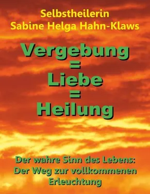 Immagine prodotto di Vergebung = Liebe = Heilung