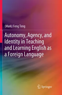Image de Autonomy, Agency, and Identity in Teaching and Learning English as a Foreign Language