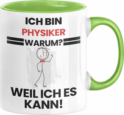 Produktbild von Physiker Geschenk Tasse Lustiger Spruch Ich Bin Physiker Warum Weil Ich Es Kann Geschenkidee Bester Physiker Geburtstag Kaffee-Becher (Grün)