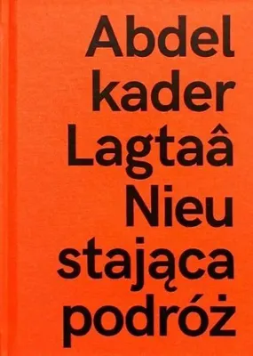Obrázek produktu pro Abdelkader Lagtaa. Nieustająca podróż - praca zbiorowa