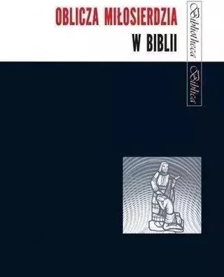 Obrázek produktu pro Oblicza Miłosierdzia w Biblii - zbiór artykułów biblistów