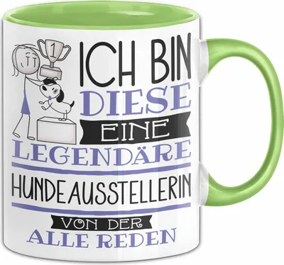 Produktbild von Hundeausstellerin Tasse Geschenk Ich Bin Diese Eine Legendäre Hundeausstellerin Von Der Alle Reden Geschenkidee Geburtstag Weihnachten (Grün)