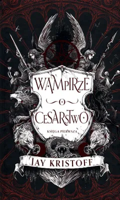 Zdjęcie produktu dla Wampirze cesarstwo. Księga 1 - Jay Kristoff