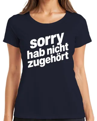 Produktbild von Sorry hab nicht zugehört Lustig Spruch Sarkasmus Geschenk Humor Damen T-Shirt Lustiger, Navy, M