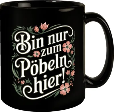 Produktbild von Bin nur zum Pöbeln hier Blumensprache Tasse