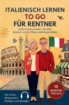 Zdjęcie produktu dla Italienisch lernen to go für Rentner: 15 Minuten täglich Italienisch lernen - sicher kommunizieren, die Welt bereisen und im Alltag unabhängig bleiben