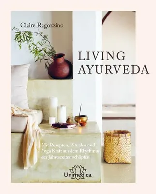 Obrázek produktu pro Living Ayurveda Buch: Über 80 vegetarische Rezepte, Yogaübungen, Atemtechniken und Rituale für Selbstfürsorge