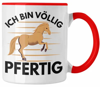 Produktbild von Reiterin Tasse Geschenk Ich Bin Völlig Pfertig Geschenkidee Für Pferde-Liebhaber Lustiger Spruch (Rot)