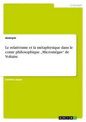 Zdjęcie produktu dla Relatywizm i metafizyka w powiastce filozoficznej Voltaire'a "Micromégas"