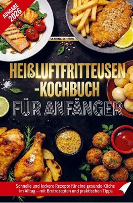 Produktbild von Heißluftfritteusen-Kochbuch für Anfänger
