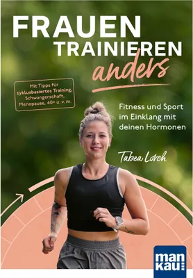 Produktbild von Frauen trainieren anders. Fitness und Sport im Einklang mit deinen Hormonen