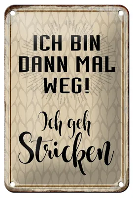 Produktbild von Blechschild Spruch 12x18cm ich bin dann weg geh stricken