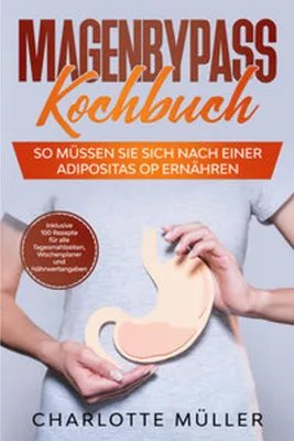 Produktbild von Magenbypass Kochbuch: So müssen Sie sich nach einer Adipositas OP ernähren