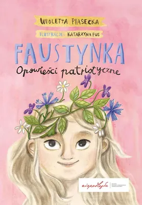 Image de ISBN Faustynka Opowieści patriotyczne, Polski, Twarda okładka, 80 stron(y)
