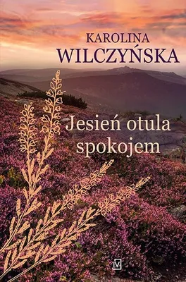 Image de Jesień otula spokojem. Wrzosowa Polana. Tom 2