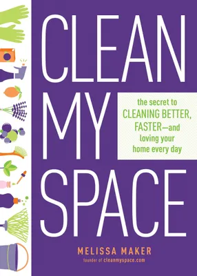 Produktbild von Clean My Space: The Secret to Cleaning Better, Faster - and Loving your Home Every Day