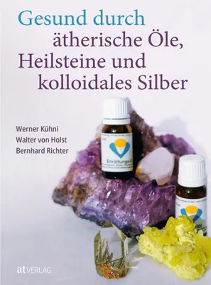 Obrázok produktu pre Gesund durch ätherische Öle, Heilsteine und kolloidales Silber