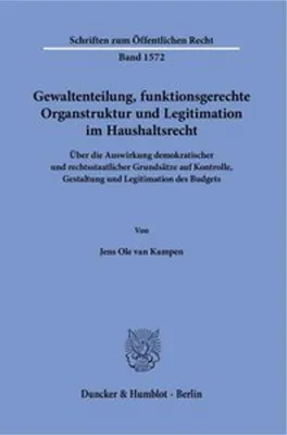 Obrázok produktu pre Gewaltenteilung, funktionsgerechte Organstruktur und Legitimation im Haushaltsrecht