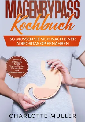 Produktbild von Magenbypass Kochbuch: So müssen Sie sich nach einer Adipositas OP ernähren