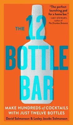 Produktbild von The 12 Bottle Bar, Make Hundreds of Cocktails with Just Twelve Bottles