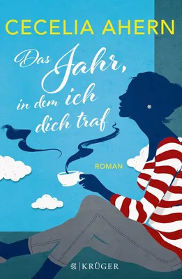 Das Jahr, in dem ich dich traf: RomanAhern, Cecelia and Strüh, Christine
