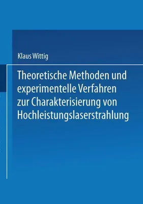 Obrázek produktu pro Theoretische Methoden und experimentelle Verfahren zur Charakterisierung von Hochleistungslaserstrahlung