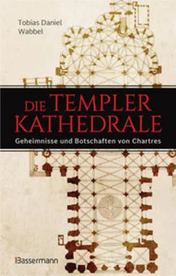 Imagen del producto de Die Templerkathedrale - Die Geheimnisse und Botschaften von Chartres
