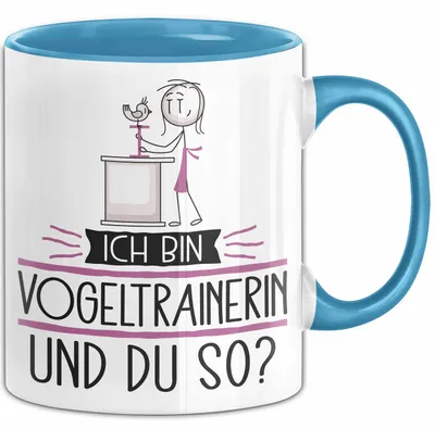 Produktbild von Vogeltrainerin Tasse Geschenk Ich Bin Vogeltrainerin Und Du So Geschenkidee Lustiger Spruch Becher (Blau)