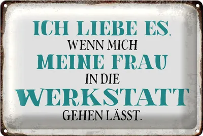 Produktbild von Blechschild Spruch 40x30cm meine Frau mich Werkstatt lässt