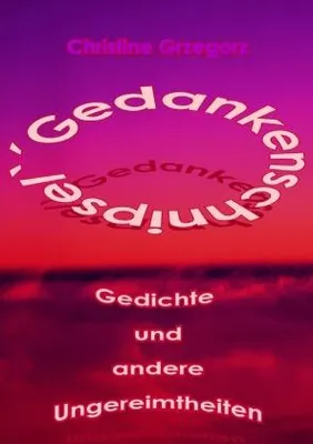 Produktbild von ´Gedankenschnipsel` - Gedichte und andere Ungereimtheiten