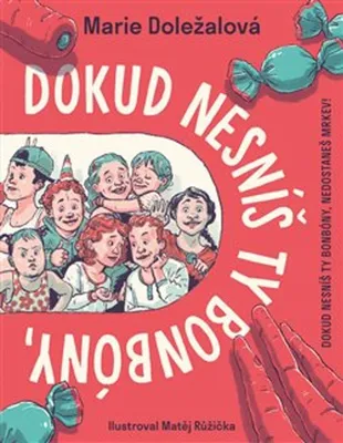 Image de Dokud nesníš ty bonbóny, nedostaneš mrkev!