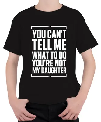 Produktbild von You Can't Tell Me What To Do You're Not My Statement Sarkasmus Kinder T-Shirt, Schwarz, 128