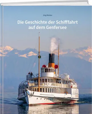 Zdjęcie produktu dla Die Geschichte der Schifffahrt auf dem Genfersee