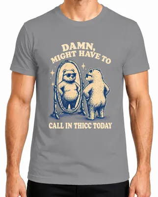 Imagen del producto de Camiseta "Damn Might Have To Call In Thicc Today Bär Statement Sarkasmus", color gris, talla L