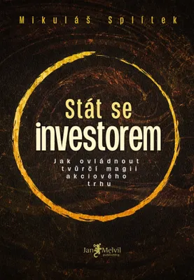Zdjęcie produktu dla Stát se investorem : jak ovládnout tvůrčí magii akciového trhu | Mikuláš Splítek