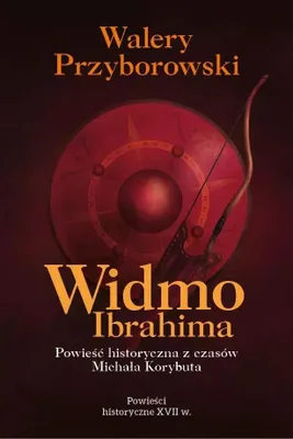 Produktbild von Widmo Ibrahima. Powieść historyczna z czasów Michała Korybuta